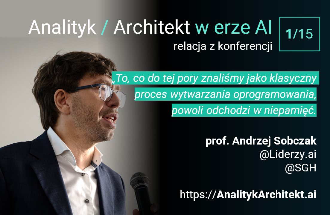 prof. Andrzej Sobczak, SGH - Analityk / Architekt w erze AI, relacja z konferencji 1/15